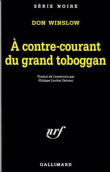 A contre-courant du grand toboggan&nbsp;-&nbsp;Don Winslow, Philippe Loubat-Delranc