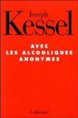 Avec les alcooliques anonymes&nbsp;-&nbsp;Joseph Kessel, Fabienne Deschamps