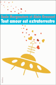 Tout amour est extraterrestre&nbsp;-&nbsp;Susie Morgenstern, Alain Grousset