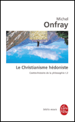 Le christianisme hédoniste&nbsp;-&nbsp;Michel Onfray
