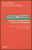 Inventer l'inconnu : textes et correspondances autour de la Commune&nbsp;-&nbsp;Karl Marx, Friedrich Engels, Daniel Bensaïd