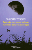 Aphorismes sous la lune et autres pensées sauvages&nbsp;-&nbsp;Sylvain Tesson