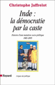 La démocratie par la caste&nbsp;-&nbsp;Christophe Jaffrelot