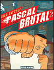 Pascal Brutal, T2&nbsp;-&nbsp;Riad Sattouf