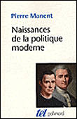 Naissance de la politique moderne&nbsp;-&nbsp;Pierre Manent