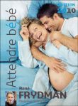 Attendre bébé 2010&nbsp;-&nbsp;René Frydman, Christine Schilte
