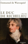 Le duc de Richelieu&nbsp;-&nbsp;Emmanuel de Waresquiel