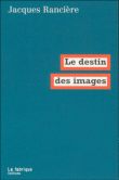 Le destin des images&nbsp;-&nbsp;J. Ranciere