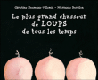 Le plus grand chasseur de loup de tous les temps&nbsp;-&nbsp;Christine Naumann-Villemin, Marianne Barcilon