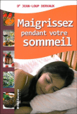 Maigrissez pendant votre sommeil&nbsp;-&nbsp;Jean-Loup Dervaux