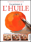 La peinture à l'huile&nbsp;-&nbsp;Parramon