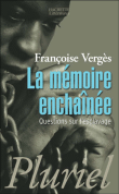 La mémoire enchaînée&nbsp;-&nbsp;Françoise Vergès