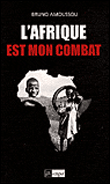 L'Afrique est mon combat&nbsp;-&nbsp;Bruno Amoussou