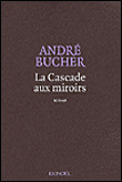 La cascade aux miroirs&nbsp;-&nbsp;André Bucher