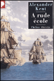 A rude école&nbsp;-&nbsp;Alexander Kent