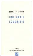 Une vraie boucherie&nbsp;-&nbsp;Bruno Jannin