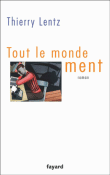 Tout le monde ment&nbsp;-&nbsp;Thierry Lentz