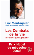 Les combats de la vie - Mieux que guérir, prévenir&nbsp;-&nbsp;Luc Montagnier