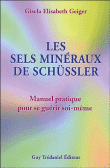 Les sels minéraux de Schüssler&nbsp;-&nbsp;Gisela Elisabeth Geiger