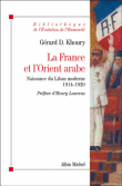 La France et l'Orient arabe&nbsp;-&nbsp;Gérard D. Khoury