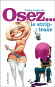 Osez le strip-tease&nbsp;-&nbsp;Violeta Carpentier, Axterdam
