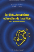 Surdités, acouphènes et troubles de l'audition&nbsp;-&nbsp;Jacques Grosbois, Michèle Le Pellec