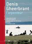 Denis Gheerbrant - l'arpenteur&nbsp;-&nbsp;Denis Gheerbrant