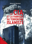 La CIA et la fabrique du terrorisme islamiste&nbsp;-&nbsp;Mahmood Mamdani