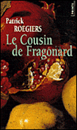 Le cousin de Fragonard&nbsp;-&nbsp;Patrick Roegiers