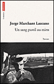 Un sang pareil au mien&nbsp;-&nbsp;Jorge Marchant Lazcano
