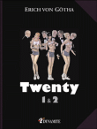 Twenty, T1 et T2&nbsp;-&nbsp;Erich von Gotha