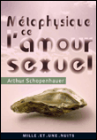 Métaphysique de l'amour sexuel&nbsp;-&nbsp;Arthur Schopenhauer