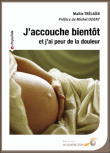 J'accouche bientôt et j'ai peur de la douleur&nbsp;-&nbsp;Maïtie Trélaün