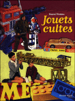 Les jouets cultes&nbsp;-&nbsp;Pascal Pinteau