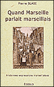 Quand Marseille parlait marseillais, anciennes expressions marseillaises