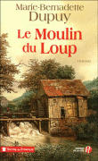 Le moulin du loup&nbsp;-&nbsp;Marie-Bernadette Dupuy