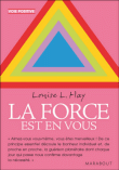 La force est en vous&nbsp;-&nbsp;Louise L. Hay