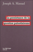 La persistance de la question palestinienne&nbsp;-&nbsp;Joseph Massad