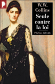 Seule contre la loi&nbsp;-&nbsp;Wilkie Collins