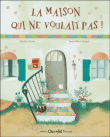 La maison qui ne voulait pas