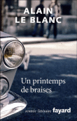 Un printemps de braises&nbsp;-&nbsp;Alain le Blanc