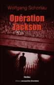 Opération Jackson&nbsp;-&nbsp;Wolfgang Schorlau