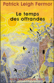 Le temps des offrandes&nbsp;-&nbsp;Patrick Leigh Fermor