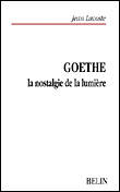 Goethe, la nostalgie de la lumière&nbsp;-&nbsp;Jean Lacoste