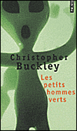 Les petits hommes verts&nbsp;-&nbsp;Christopher Buckley
