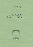 Avec Balthus à la villa Medicis&nbsp;-&nbsp;Alice Bellony-Rewald