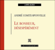 Le bonheur desesperement&nbsp;-&nbsp;A. Comte-Sponville