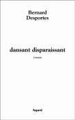 Dansant disparaissant&nbsp;-&nbsp;Bernard Desportes