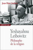 Yeshayahou Leibowitz, philosophie de la religion&nbsp;-&nbsp;Jean-Marc Joubert