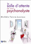 La salle d'attente de mon psychanalyste&nbsp;-&nbsp;Michèle Faivre-Jussiaux